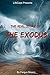 The Real Story of the Exodus: Examining the Historic Truth Behind the Hebrew Exodus