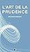 L'Art de la Prudence (French Edition)