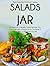 Salads in a Jar: 30 Delicious & Healthy Salad Recipes You Can Make with a Mason Jar or Container & Eat on the Go Wherever You Are (Essential Kitchen Series Book 24)