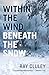 Within The Wind Beneath The...