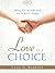Love is a Choice by Lynn G. Robbins