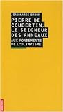 Pierre de Coubertin, le Seigneur des Anneaux : aux Fondements de l'Olympisme