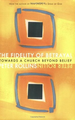 The Fidelity of Betrayal: Towards a Church Beyond Belief (Paperback)