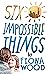 Six Impossible Things