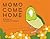 MOMO COME HOME