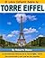 El Libro Infantil de la Torre Eiffel: La asombrosa historia de la Torre Eiffel, cómo fue construida y por qué es tan popular (Spanish Edition)