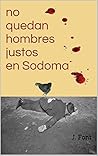 No quedan hombres justos en Sodoma by Javier Font Combarros