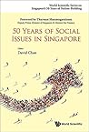 50 Years of Social Issues in Singapore by David Chan
