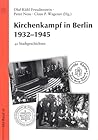 Kirchenkampf in Berlin 1932-1945: 42 Stadtgeschichten (Studien zu Kirche und Israel) (German Edition)