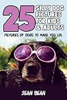 25 Silly Dog Pictures for Kids & Adults by Jean Bean