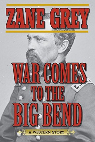 War Comes to the Big Bend: A Western Story (Kindle Edition)