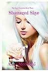 Shattered Skye (The Skye Chronicles Book 3)