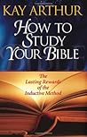 How to Study Your Bible: The Lasting Rewards of the Inductive Method How to Study Your Bible: The Lasting Rewards of the Inductive Method