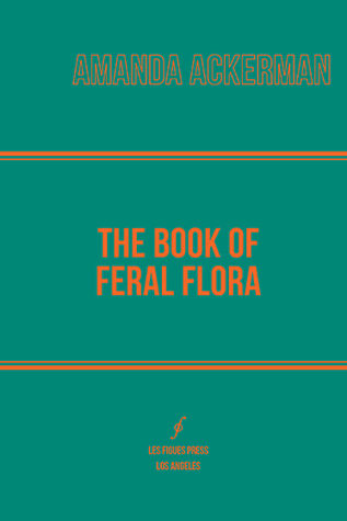 The Book of Feral Flora (Paperback)