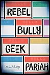 Rebel Bully Geek Pariah by Erin Jade Lange