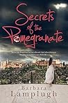 Secrets of the Pomegranate by Barbara Lamplugh