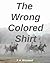 The Wrong Colored Shirt