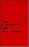 Das Geständnis des Auslöschers by Ingo Heinscher