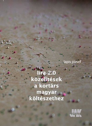 Líra 2.0: közelítések a kortárs magyar költészethez