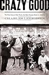 Crazy Good by Charles Leerhsen Crazy Good by Charles Leerhsen