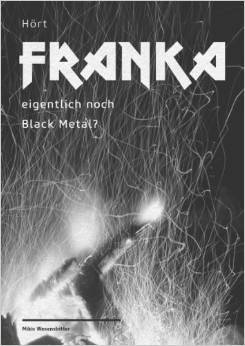Hört Franka eigentlich noch Black Metal?