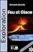 Feu et Glace Exploration No 4: Science-fiction (French Edition)