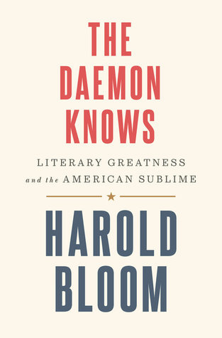 The Daemon Knows: Literary Greatness and the American Sublime (Kindle Edition)