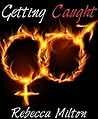 Getting Caught: A Romantic Short Story