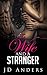 The Wife and a Stranger: (Cuckold erotica)