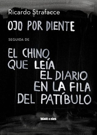 Ojo por diente y El chino que leía el diaro en la fila del patíbulo