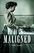 Maligned