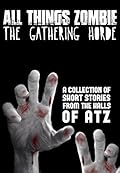 All Things Zombie: The Gathering Horde