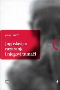 Jugoslavija - razaranje i njegovi tumači