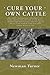 Cure Your Own Cattle (Annot...