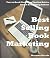 How To Market A Book : Proven Book Marketing Tips From Interviews With Best Selling Authors And Self Publishing Experts