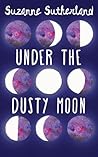 Under the Dusty Moon by Suzanne  Sutherland