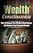 Wealth Consciousness: How To Change Your Mindset About Money And Achieve Your Financial Dreams