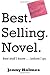 Best. Selling. Novel. best stuff I know . . . before I go.