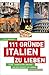 111 Gründe, Italien zu lieben: Eine Liebeserklärung an die Kunst zu Leben