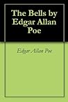 The Bells by Edgar Allan Poe by Edgar Allan Poe