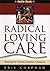 Radical Loving Care: Buildi...