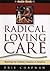 Radical Loving Care by Erie Chapman