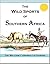 The Wild Sports of Southern Africa: being the narrative of a hunting expedition from the Cape of Good Hope, through the territories of the Chief Moselekatse, to the tropic of Capricorn
