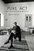 Pure Act: The Uncommon Life...