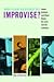 Who Can Afford to Improvise...