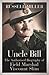 Uncle Bill: The Authorised Biography of Field Marshal Viscount Slim