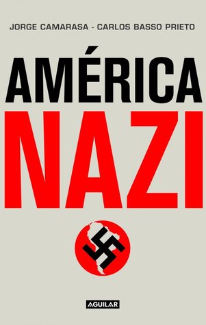 América Nazi: América Del Sur, Un Puerto Seguro Para Los Peores Asesinos Del Siglo XX (Paperback)