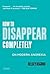 How to Disappear Completely: On Modern Anorexia