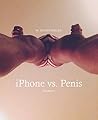 iPhone vs. Penis:...