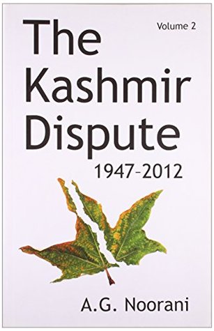 Tulika Books The Kashmir Dispute 1947-2012 (Vol. 2) (Second Edition) [Paperback] [Jan 01, 2013] A.G. Noorani